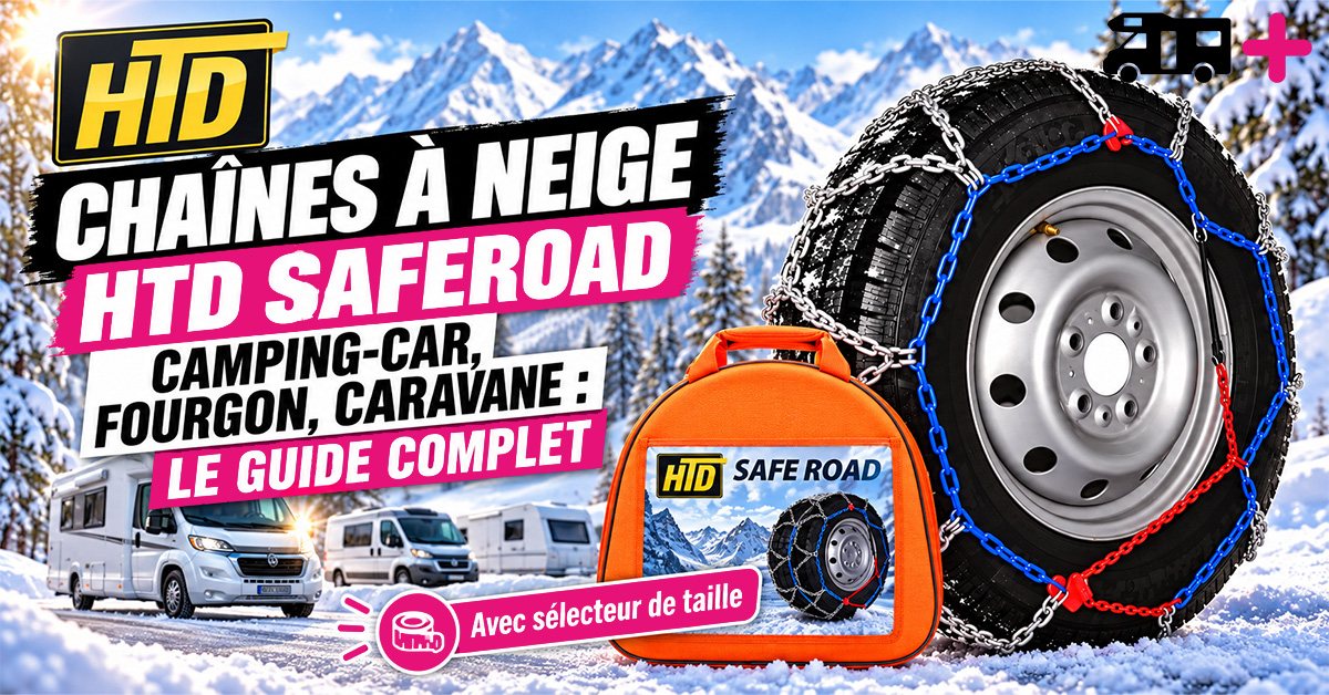 Chaînes à neige HTD SafeRoad camping-car, fourgon, caravane : le guide complet